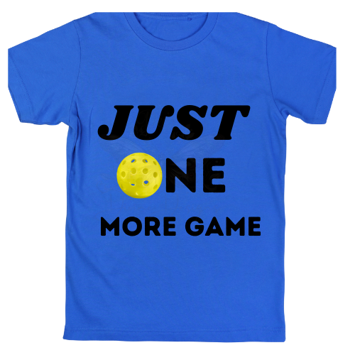 Just One More Game Pickleball Design Tshirt